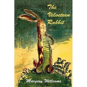 The Velveteen Rabbit -- Margery Williams